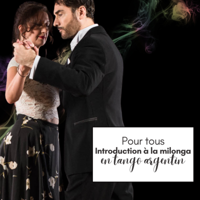 Cours de tango argentin - Module INTODUCTION À LA MILONGA